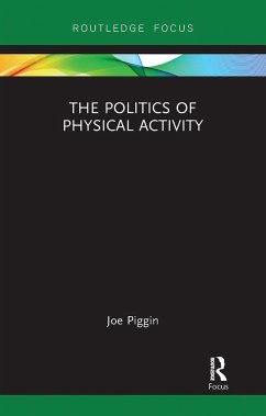 The Politics of Physical Activity - Piggin, Joe