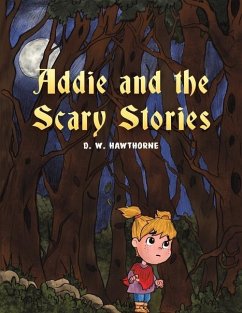 Addie and the Scary Stories - Hawthorne, D. W.