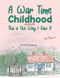 A War Time Childhood And This is the Way I Saw It - Easton, Avril