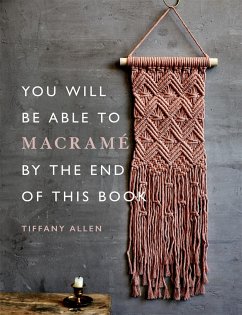 You Will Be Able to Macrame by the End of This Book - Allen, Tiffany