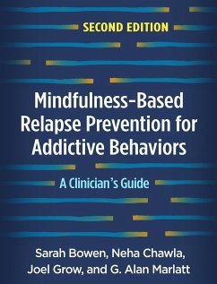 Mindfulness-Based Relapse Prevention for Addictive Behaviors, Second Edition - Bowen, Sarah; Chawla, Neha; Grow, Joel