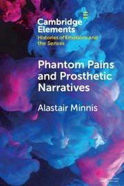 Phantom Pains and Prosthetic Narratives - Minnis, Alastair