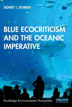 Blue Ecocriticism and the Oceanic Imperative - Dobrin, Sidney I. (University of Florida, Gainesville, FL, USA)