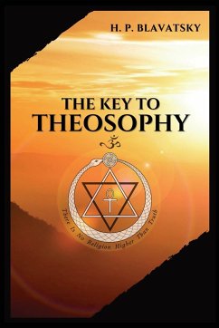 The Key to THEOSOPHY - Blavatsky, H. P.