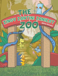 The Zingy Zantini Zaniest Zoo - Kendall, Gillian