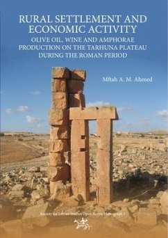 Rural Settlement and Economic Activity: Olive Oil, Wine and Amphorae Production on the Tarhuna Plateau During the Roman Period - Ahmed, Muftah