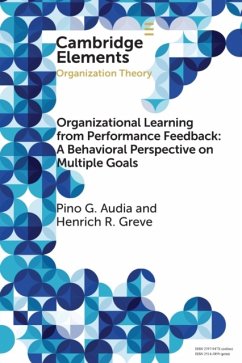 Organizational Learning from Performance Feedback: A Behavioral Perspective on Multiple Goals - Audia, Pino G. (Dartmouth College, New Hampshire); Greve, Henrich R.