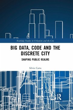 Big Data, Code and the Discrete City - Carta, Silvio