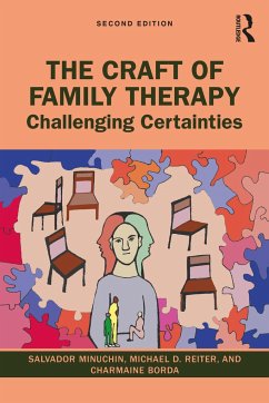 The Craft of Family Therapy - Minuchin, Salvador (Minuchin Center for the Family, USA); Reiter, Michael D.; Borda, Charmaine (Private practice, USA)