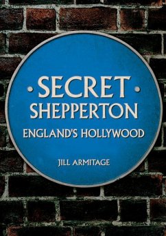 Secret Shepperton: England's Hollywood - Armitage, Jill