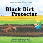 Black Dirt Protector: A Child's Devotional about God and Who He Is
