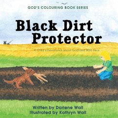 Black Dirt Protector: A Child's Devotional about God and Who He Is - Wall, Darlene