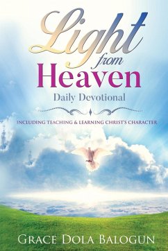Light From Heaven Daily Devotional Including Teaching & Learning Christ's Character - Balogun, Grace Dola