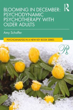 Blooming in December: Psychodynamic Psychotherapy With Older Adults - Schaffer, Amy