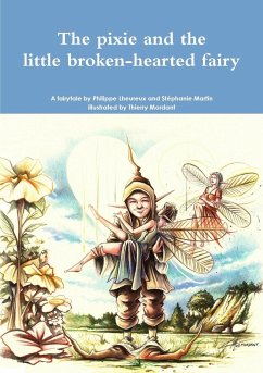 The pixie and the little broken-hearted fairy. - Lheureux, Philippe; Martin, Stéphanie