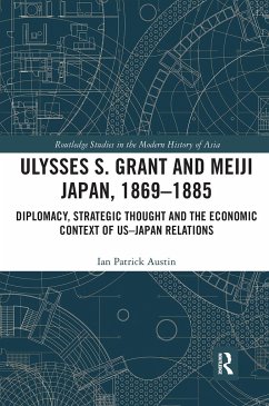 Ulysses S. Grant and Meiji Japan, 1869-1885 - Austin, Ian Patrick