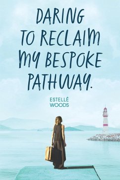 Daring to reclaim my bespoke pathway. - Woods, Estellé