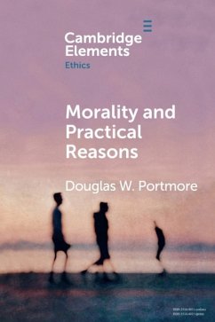 Morality and Practical Reasons - Portmore, Douglas W. (Arizona State University)