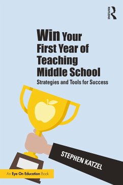 Win Your First Year of Teaching Middle School - Katzel, Stephen