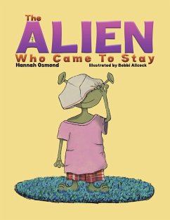 The Alien Who Came to Stay - Osmond, Hannah