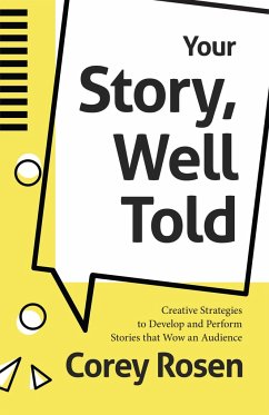 Your Story, Well Told: Creative Strategies to Develop and Perform Stories That Wow an Audience (How to Sell Yourself) - Rosen, Corey