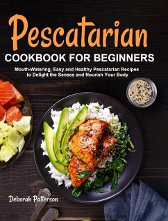 Pescatarian Cookbook for Beginners - Patterson, Deborah