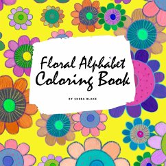 Floral Alphabet Coloring Book for Children (8.5x8.5 Coloring Book / Activity Book) - Blake, Sheba