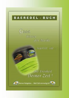 Gleich hinter der Maske wartet sie... die Freiheit Deiner Zeit - B., Baeredel