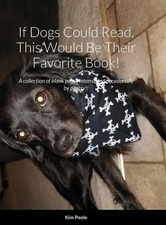 If Dogs Could Read, This Would Be Their Favorite Book! - Poole, Kim