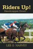 Riders Up! Handicapper Down... Riders Up! Handicapper Down...