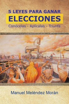 5 Leyes Para Ganar Elecciones - Morán, Manuel Meléndez