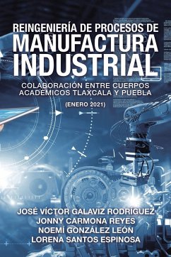 Reingeniería De Procesos De Manufactura Industrial - Rodríguez, José Víctor Galaviz; Reyes, Jonny Carmona; León, Noemí González