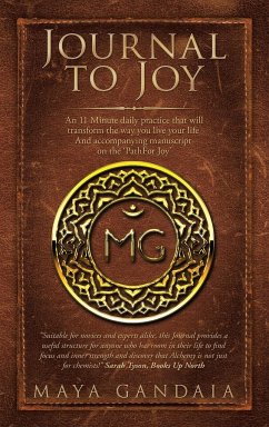 Journal to Joy: An 11 Minute Daily Practice That Will Transform the Way You Live Your Life and Accompanying Manuscript on the 'Pathfor - Gandaia, Maya