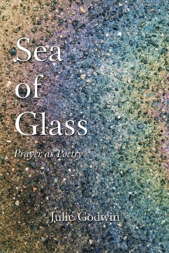 Sea of Glass: Prayer as Poetry - Godwin, Julie