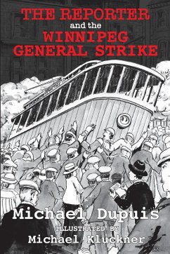 The Reporter and the Winnipeg General Strike - Michael, Dupuis