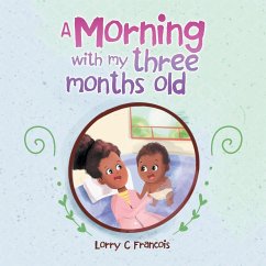 A Morning with My Three Months Old - Francois, Lorry C