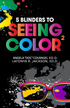 5 Blinders to Seeing Color - Courage!, Ed. D. Angela; Jackson, Ed. D. LaTonya