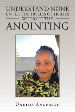 Understand None Enter the Holies of Holies Without the Anointing - Anderson, Unetha