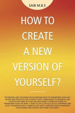 How to Create a New Version of Yourself? - M. B. S, Saib