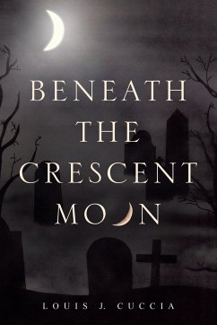 Beneath the Crescent Moon - Cuccia, Louis J.