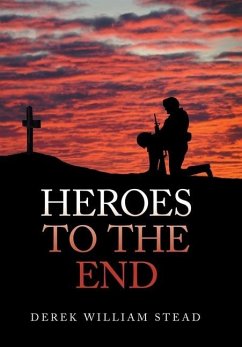 Heroes to the End - Stead, Derek William