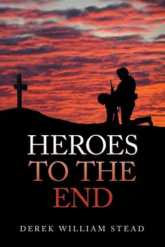 Heroes to the End - Stead, Derek William