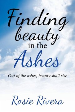 Finding Beauty in the Ashes - Rivera, Rosie
