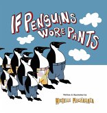 If Penguins Wore Pants If Penguins Wore Pants