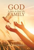 God Is Here to Heal the Family
