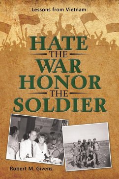 Hate the War Honor the Soldier - Givens, Robert M.