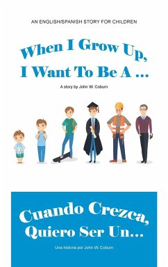 When I Grow Up, I Want to Be a ... / Cuando Crezca, Quiero Ser Un... - Coburn, John W.