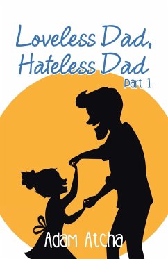 Loveless Dad, Hateless Dad - Atcha, Adam