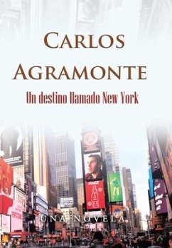 Un Destino Llamado New York - Agramonte, Carlos