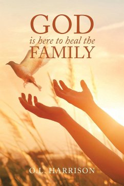 God Is Here to Heal the Family - Harrison, O. L.